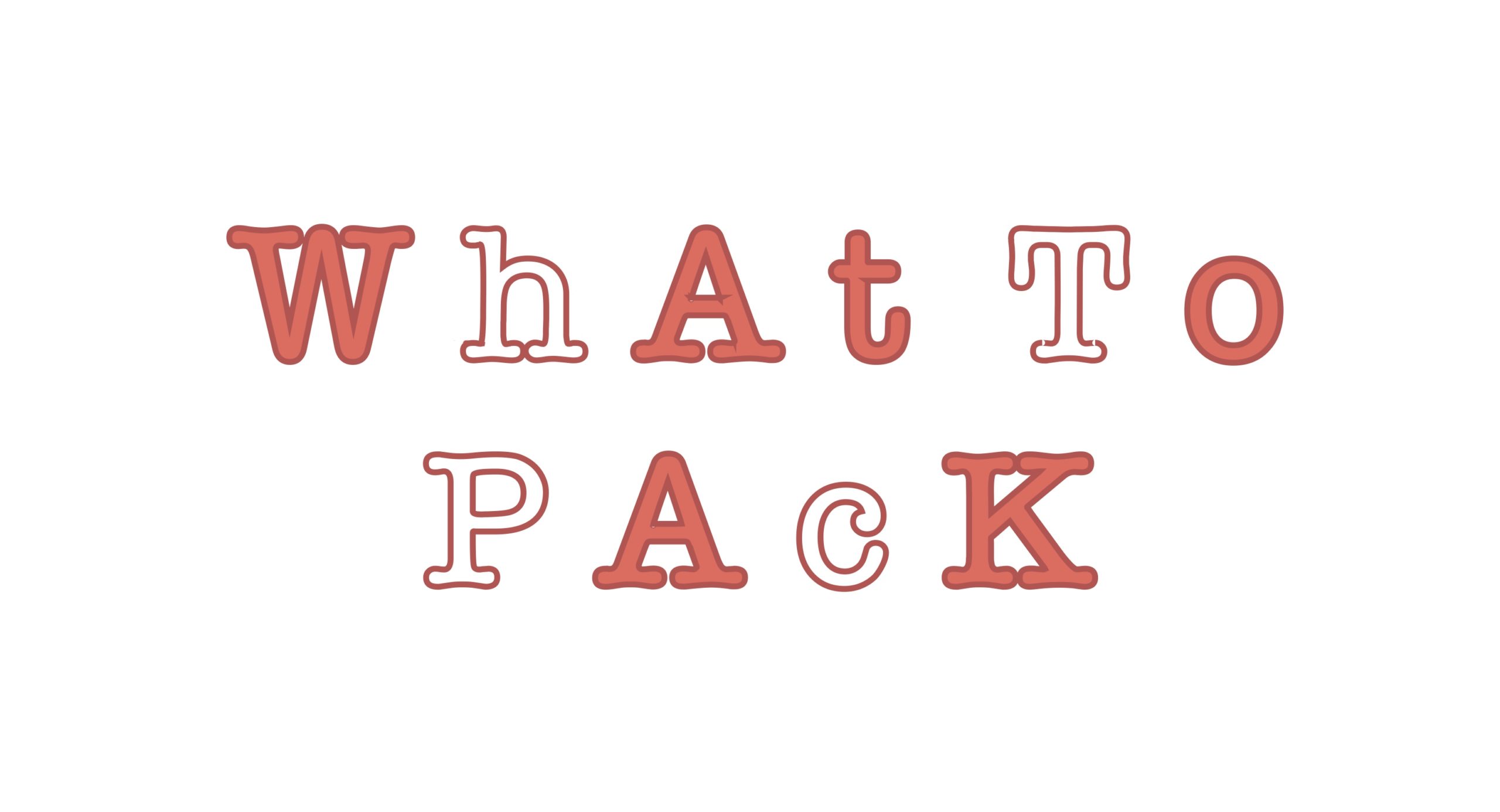plain image with the words: 'what to pack'